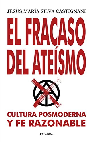 Stock image for EL FRACASO DEL ATEISMO. CULTURA POSMODERNA Y FE RAZONABLE for sale by KALAMO LIBROS, S.L.