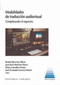 Stock image for MODALIDADES DE TRADUCCIN AUDIOVISUAL. COMPLETANDO EL ESPECTRO for sale by KALAMO LIBROS, S.L.