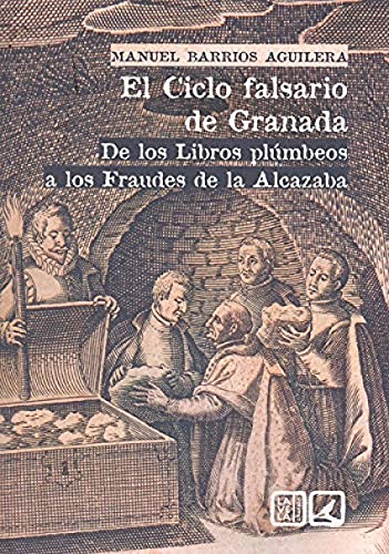 Imagen de archivo de EL CICLO FALSARIO DE GRANADA. DE LOS LIBROS PLMBEOS A LOS FRAUDES DE LA ALCAZABA a la venta por KALAMO LIBROS, S.L.