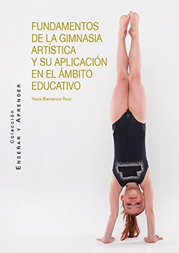 Imagen de archivo de FUNDAMENTOS DE LA GIMNASIA ARTISTICA Y SU APLICACION EN EL AMBITO EDUCATIVO a la venta por Siglo Actual libros