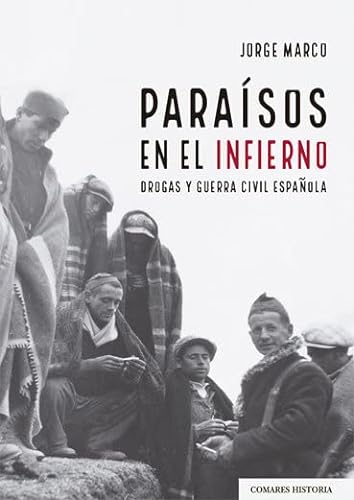 Imagen de archivo de PARASOS EN EL INFIERNO. DROGAS Y GUERRA CIVIL ESPAOLA a la venta por KALAMO LIBROS, S.L.