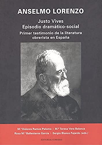 Imagen de archivo de ANSELMO LORENZO: JUSTO VIVES. EPISODIO DRAMTICO-SOCIAL. PRIMER TESTIMONIO DE LA LITERATURA OBRERISTA EN ESPAA a la venta por KALAMO LIBROS, S.L.