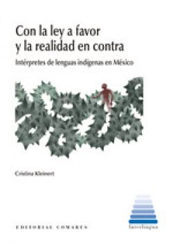 Stock image for CON LA LEY A FAVOR Y LA REALIDAD EN CONTRA. INTRPRETES DE LENGUAS INDGENAS EN MXICO for sale by KALAMO LIBROS, S.L.