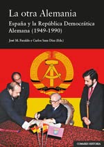 Imagen de archivo de LA OTRA ALEMANIA. ESPAA Y LA REPBLICA DEMOCRTICA ALEMANA (1949-1990) a la venta por KALAMO LIBROS, S.L.