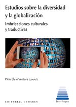 Imagen de archivo de ESTUDIOS SOBRE LA DIVERSIDAD Y LA GLOBALIZACION / IMBRICACIONES CULTURALES Y TRADUCTIVAS a la venta por Siglo Actual libros