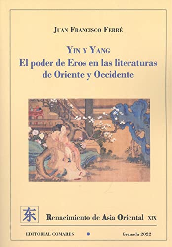 Imagen de archivo de YIN Y YANG. EL PODER DE EROS EN LAS LITERATURAS DE ORIENTE Y OCCIDENTE a la venta por KALAMO LIBROS, S.L.