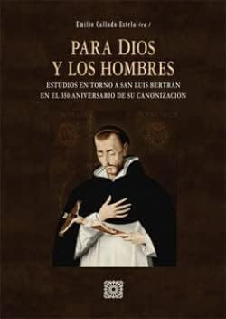 Imagen de archivo de PARA DIOS Y LOS HOMBRES. ESTUDIO EN TORNO A SAN LUIS BERTRN EN EL 350 ANIVERSARIO DE SU CANONIZACIN a la venta por KALAMO LIBROS, S.L.