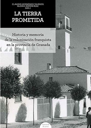 Imagen de archivo de LA TIERRA PROMETIDA. HISTORIA Y MEMORIA DE LA COLONIZACIN FRANQUISTA EN LA PROVINCIA DE GRANADA a la venta por KALAMO LIBROS, S.L.