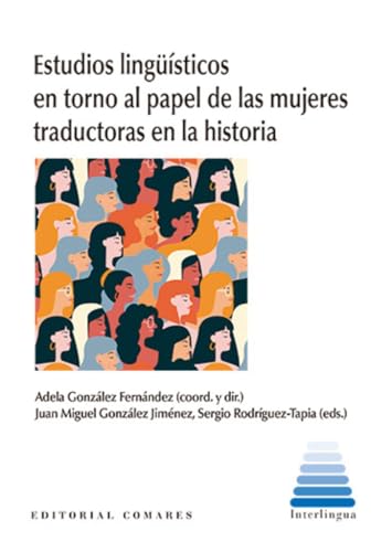 Imagen de archivo de ESTUDIOS LINGISTICOS EN TORNO AL PAPEL DE LAS MUJERES TRADUCTORAS EN LA HISTORIA. a la venta por KALAMO LIBROS, S.L.