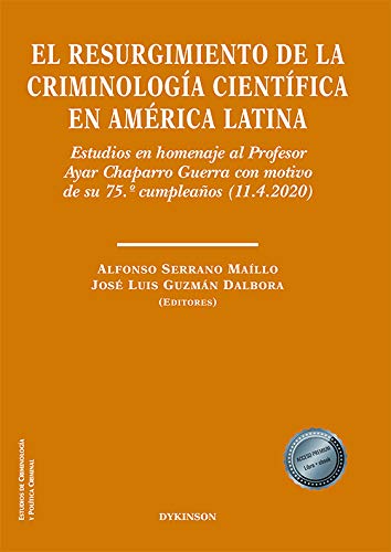 Imagen de archivo de El resurgimiento de la criminologa cientfica en Amrica Latina: Estudios en homenaje al Profesor Ayar Chaparro Guerra con motivo de su 75. cumpleaos (11.4.2020) a la venta por AG Library