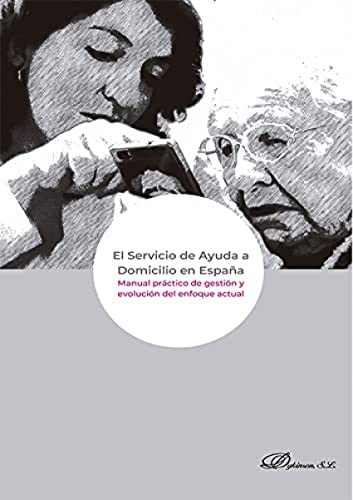 Imagen de archivo de EL SERVICIO DE AYUDA A DOMICILIO EN ESPAA. MANUAL PRACTICO DE GESTION Y EVOLUCION DEL ENFOQUE ACTUAL a la venta por KALAMO LIBROS, S.L.