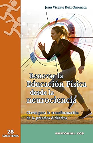 Imagen de archivo de RENOVAR LA EDUCACION FISICA DESDE LA NEUROCIENCIA. CLAVES PARA LA TRANSFORMACION DE LA PRACTICA DIDACTICA a la venta por KALAMO LIBROS, S.L.