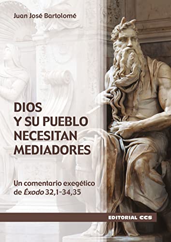 Imagen de archivo de DIOS Y SU PUEBLO NECESITAN MEDIADORES. UN COMENTARIO EXEGTICO DE XODO 32,1-34.35 a la venta por KALAMO LIBROS, S.L.