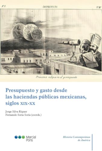 Beispielbild fr Presupuesto y gasto desde las haciendas pblicas mexicanas, siglos XIX-XX zum Verkauf von AG Library