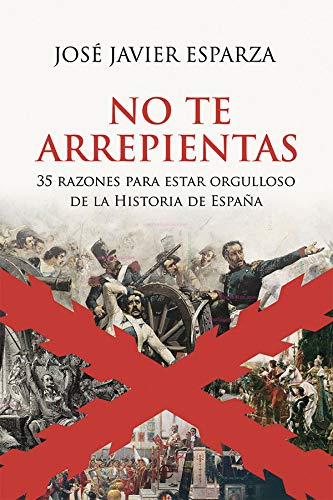 Stock image for No te arrepientas: 35 razones para estar orgulloso de la Historia de Espaa for sale by medimops