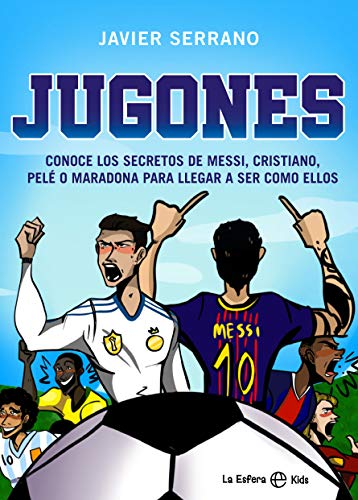 Imagen de stock para Jugones: Conoce los secretos de Messi, Cristiano, Pel� o Maradona para llegar a ser como ellos (La Esfera Kids)