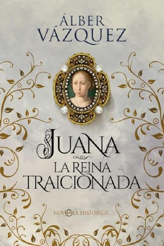 Beispielbild fr Juana la reina traicionada (Novela histrica) zum Verkauf von medimops