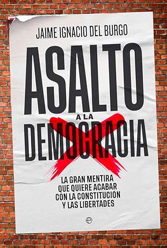 Stock image for Asalto a la democracia: La gran mentira que quiere acabar con la Constitucin y las libertades for sale by medimops