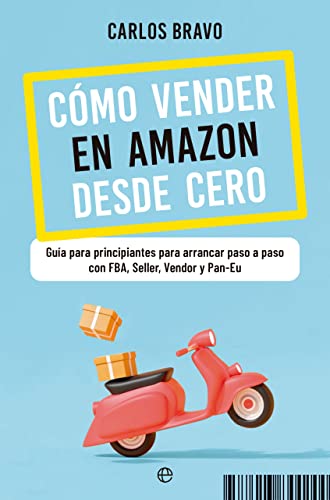 Stock image for Cmo vender en Amazon desde cero: Gua para principiantes para arrancar paso a paso con FBA, Seller, Vendor y Pan-Eu for sale by medimops
