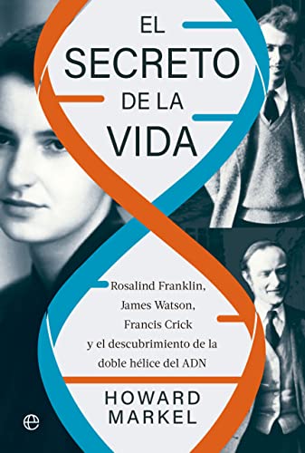 Stock image for El secreto de la vida: Rosalind Franklin, James Watson, Francis Crick y el descubrimiento de la doble hélice del ADN for sale by Pepe Store Books