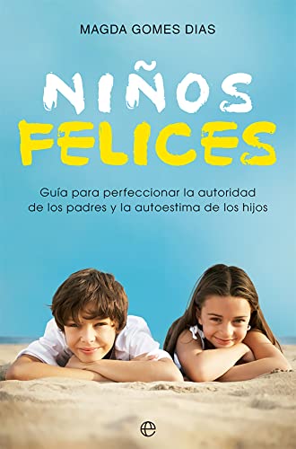 9788413844176: Nios felices: Gua para perfeccionar la autoridad de los padres y la autoestima de los hijos