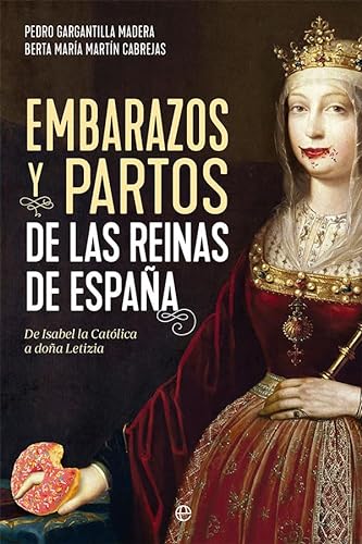 9788413844206: Embarazos y partos de las reinas de Espaa: De Isabel la Catlica a doa Letizia (HISTORIA)