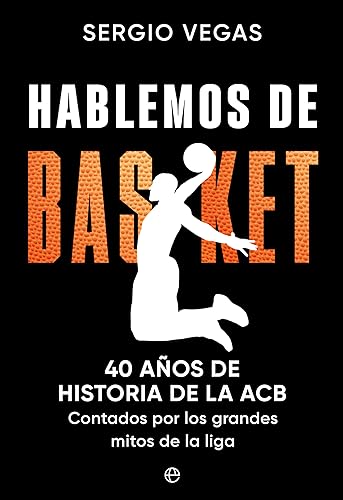 Imagen de archivo de Hablemos de basket: 40 aos de historia de la ACB contados por lso grandes mitos de la liga a la venta por LIBRERIA PETRARCA