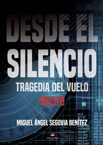 Stock image for Desde el silencio: Tragedia del vuelo MH370 (Spanish Edition) for sale by Books Unplugged