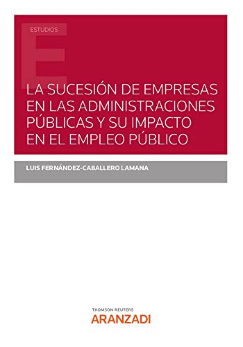9788413914534: La Sucesión De Empresas En Las Administraciones Públicas Y Su Impacto En El Empleo Público (Monografía)