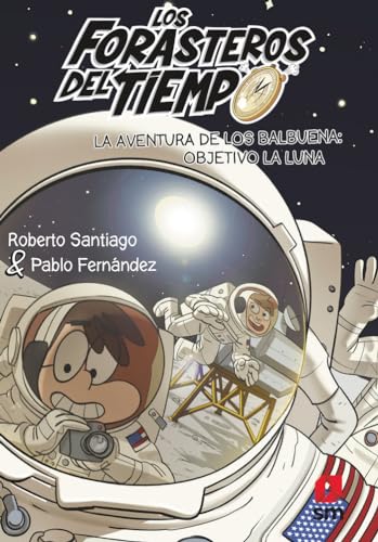 Imagen de archivo de Los Forasteros del Tiempo 12. La aventura de los Balbuena: objetivo la Luna a la venta por Agapea Libros