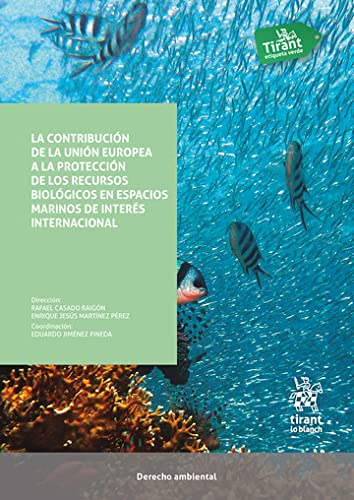 9788413975269: La contribucin de la Unin Europea a la proteccin de los recursos biolgicos en espacios marinos de inters internacional (Derecho Ambiental)