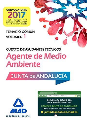 Cuerpo de Ayudantes Técnicos Especialidad Agentes de Medio Ambiente de la Junta de Andalucía.: Cuerpo de Ayudantes Técnicos Especialidad Agentes de Medio Ambiente, Junta de Andalucía. Temario común