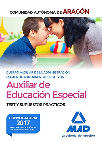 Stock image for Cuerpo Auxiliar de la Administracin de la Comunidad Autnoma de Aragn, Escala de Auxiliares Facultativos, Auxiliares de Educacin Especial. Test y supuestos prcticos for sale by Iridium_Books