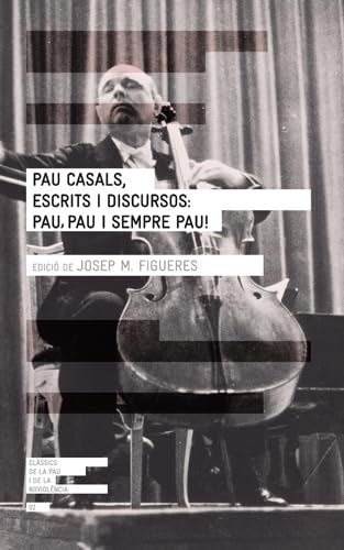 Beispielbild fr Pau Casals, escrits i discursos: pau, pau i sempre pau! zum Verkauf von Iridium_Books