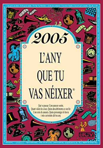 Imagen de archivo de 2005 L'ANY QUE TU VAS NIXER. a la venta por KALAMO LIBROS, S.L.