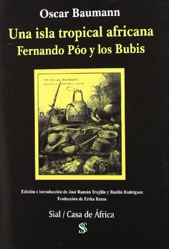 Imagen de archivo de UNA ISLA TROPICAL AFRICANA FERNANDO PO Y LOS BUBIS : RELATO DEL VIAJE EFECTUADO A EXPENSAS DE LA IMPERIAL a la venta por Zilis Select Books