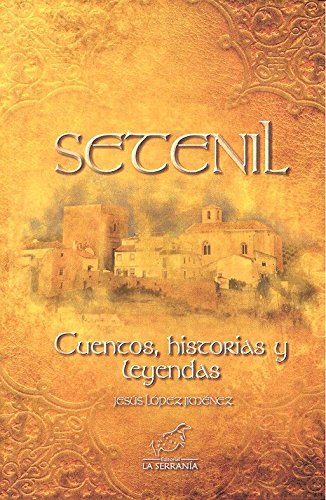 Imagen de archivo de SETENIL CUENTOS HISTORIAS Y LEYENDAS a la venta por AG Library