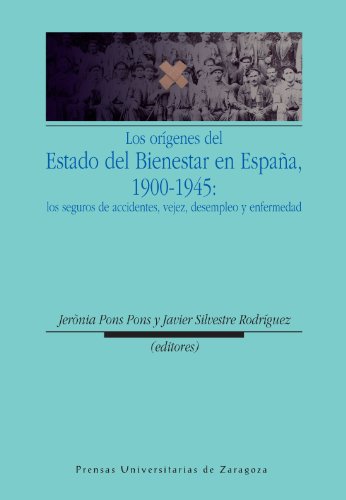 Beispielbild fr Los orgenes del estado del bienestar en España, 1900-1945 : desempleo y enfermedad : los seguros de accidentes, vejez zum Verkauf von WorldofBooks