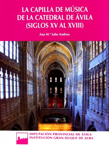 Stock image for La capilla de msica de la catedral de vila, siglos XV al XVIII for sale by AG Library