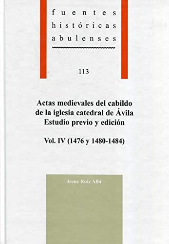 Imagen de archivo de Actas medievales del cabildo de la iglesia catedral de Ávila. Estudio previo y edición. Vol. IV a la venta por AG Library