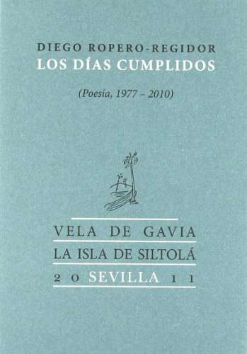 Stock image for DIAS CUMPLIDOS, LOS. (VELA DE GAVIA) POESIA 1977/2010 for sale by AG Library