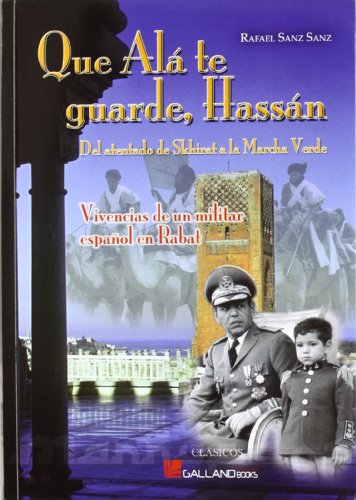 Que Ãla te guarde, HassÃ¡n: Del atentado de Skhirat a la Marcha Verde (9788415043249) by Sanz Sanz, Rafael