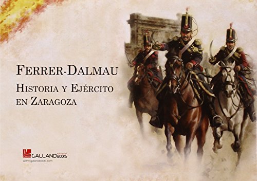 Stock image for Ferrer-Dalmau: Historia y ejrcito en Zaragoza. for sale by La Librera, Iberoamerikan. Buchhandlung