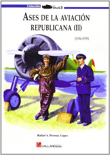 Imagen de archivo de ASES DE LA AVIACION REPUBLICANA (1936-1939) (II) a la venta por AG Library