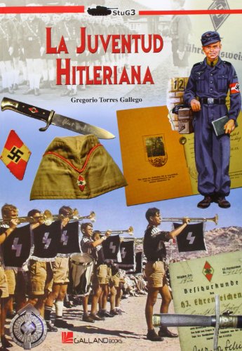 Beispielbild fr La juventud hitleriana : historia y militaria de la organizacin juvenil nacionalsocialista zum Verkauf von AG Library