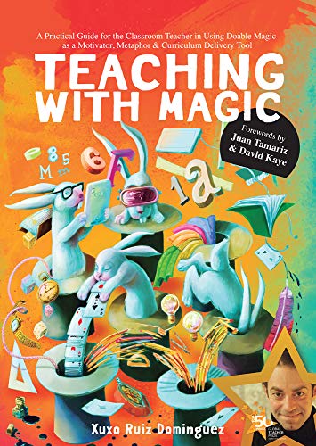 Imagen de archivo de TEACHING WITH MAGICA PRACTICAL GUIDE FOR THE CLASSROOM TEACHER IN USING DOABLE MAGIC AS A MOTIVATOR a la venta por KALAMO LIBROS, S.L.