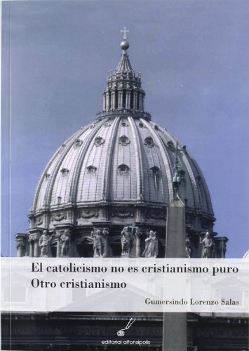 Imagen de archivo de El catolicismo no es cristianismo puro. Otro cristianismo a la venta por Iridium_Books