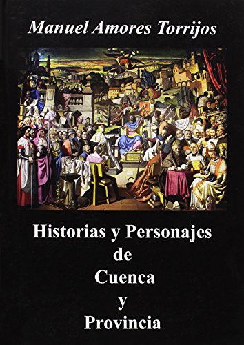 Imagen de archivo de HISTORIAS Y PERSONAJES DE CUENCA Y PROVINCIA a la venta por Hilando Libros