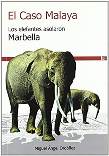 Beispielbild fr EL CASO MALAYA: Los elefantes asolaron Marbella zum Verkauf von KALAMO LIBROS, S.L.