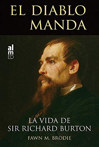 Beispielbild fr EL DIABLO MANDA: La vida de Sir Richard Francis Burton zum Verkauf von KALAMO LIBROS, S.L.